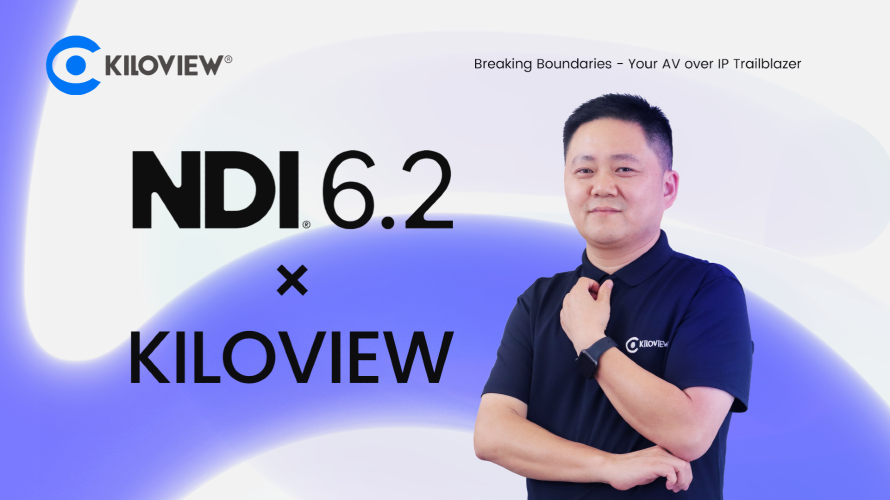 Kiloview on NDI 6-2 - Engineering What is Next for IP Video Workflows