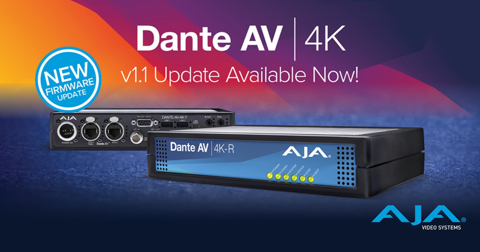 AJA Enhances Dante AV 4K-T and 4K-R with v1-1 Firmware Release