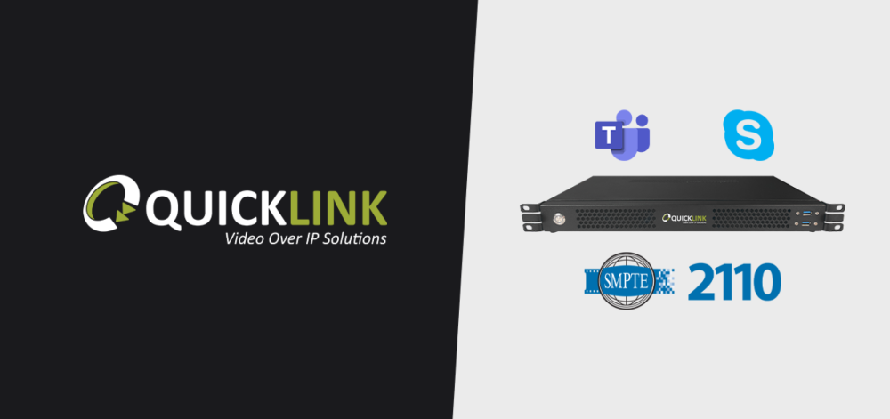 Quicklink introduces SMPTE ST 2110 support for Quicklink TX - Skype TX