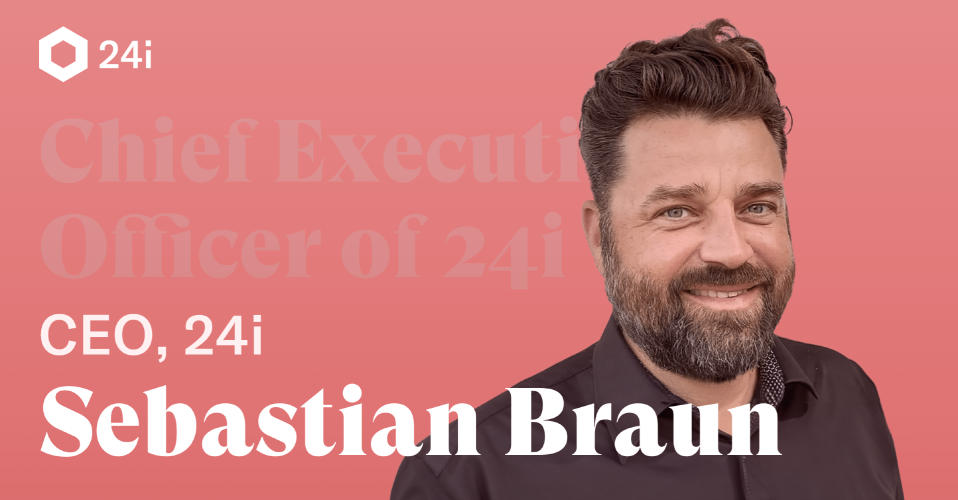 24i Names Sebastian Braun as Chief Executive Officer
