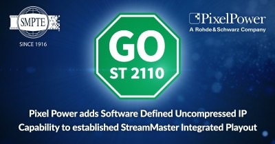 Pixel Power adds Software Defined Uncompressed IP Capability to established StreamMaster Integrated Playout