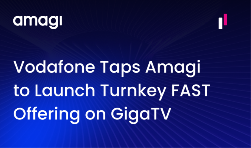 Vodafone Taps Amagi to Launch Turnkey FAST Offering on GigaTV