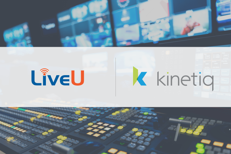 LiveU and Kinetiq Launch Cloud Native Watermarking Integration for Live Video Distribution