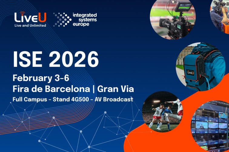 LiveU Pushes Creative Boundaries at ISE 2026 Powering Rich Multi Platform Storytelling