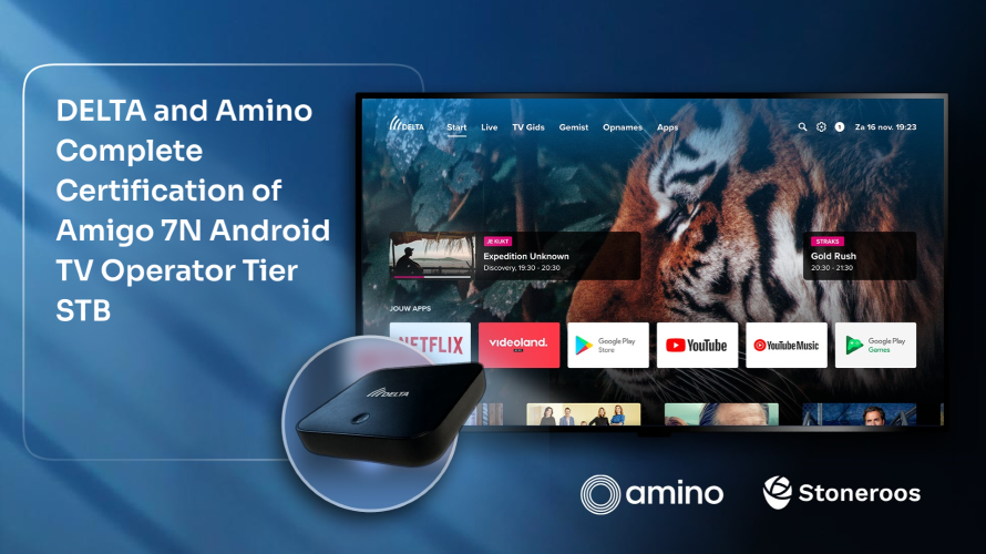 DELTA and Amino Complete Certification of Amigo 7N Android TV Operator Tier Set-Top Box