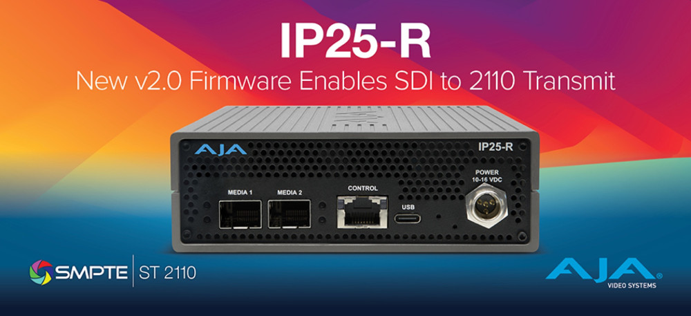 AJA Announces IP25 R v2 Update with 12G SDI to SMPTE ST 2110 Conversion