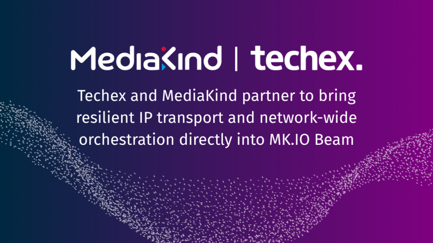 Techex and MediaKind partner to bring resilient IP transport and network-wide orchestration directly into MK IO Beam