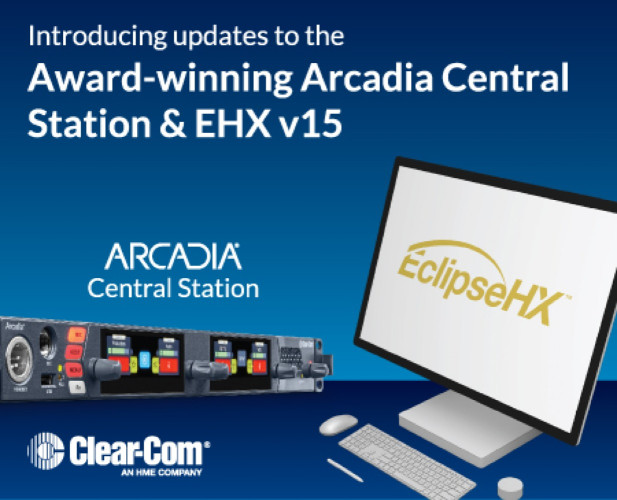 Clear-Com Introduces Transformational Arcadia and Eclipse HX Updates - Redefining Intercom Flexibility and Scale