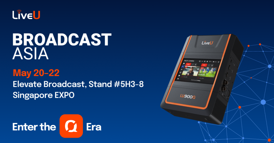LiveU Signals a New Era of Live Broadcasting at Broadcast Asia 2026