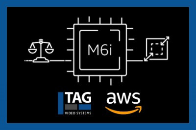 TAG Video Systems Increases Customer Cloud Savings While Enabling Live Production with Enhanced Support for Media Workflows in AWS