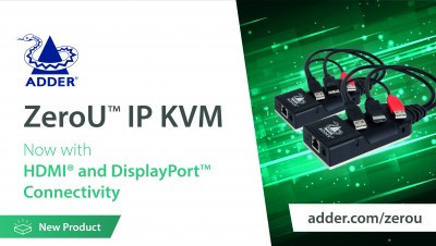 New Adder ZeroU and trade; High Performance IP KVM Brings Increased Customer Connectivity Choice