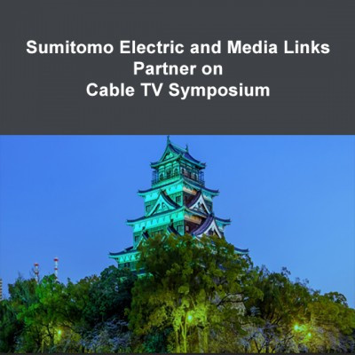 Sumitomo Electric and Media Links Partner on Cable TV Symposium